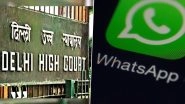 WhatsApp Privacy Policy Row: Delhi High Court Tells Petitioner to Leave Messaging App as It is Voluntary