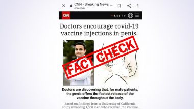 COVID-19 Vaccines to Be Injected in Penis? Fact Check to Analyse 'CNN News' That Claims Doctors Encourage Coronavirus Vaccines Jabs in the Male Genitalia