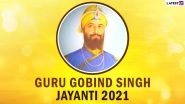 Guru Gobind Singh Jayanti 2021 Date and History: Know Significance and Prakash Parv&nbsp;Celebrations of Birth Anniversary of&nbsp;Tenth Sikh Guru