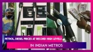 Petrol, Diesel Prices At Record High Levels In Indian Metros; Here Are The New Rates