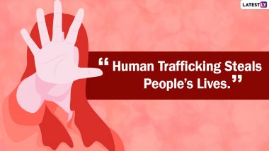 National Human Trafficking Awareness Day 2021 Quotes: Stop Human Trafficking Slogans, HD Images and Sayings That Will Inspire You to Act NOW!
