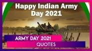 Indian Army Day 2021 Quotes: Powerful Sayings by the Soldiers About Valour, Sacrifice & Duty