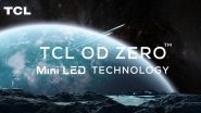 CES 2021: TCL Unveils Mini LED, QLED, 4K HDR TVs; Google TVs to Be Announced This Year