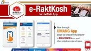 e-RaktKosh Available on UMANG App: Here's How to Download & Check Availability of Blood From Your Nearest Blood Bank