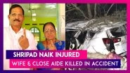Shripad Naik, MoS Defence Injured, Wife & Close Aide Killed In Car Accident In Karnataka; Condolences Pour In