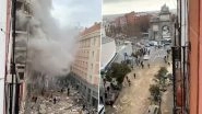 Madrid Gas Explosion: Powerful Explosion Rips Through Residential Building in Central Madrid, Killing 3