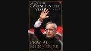 Narendra Modi &lsquo;Earned and Achieved&rsquo; Prime Ministership, Says Former President Pranab Mukherjee in His Book 'Memoir'