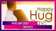 Hug Day 2021 Wishes And Messages: Share Beautiful Quotes Virtually on Valentine Week