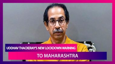 Uddhav Thackeray's New Lockdown Warning To Maharashtra Over Rising COVID-19 Number; Mumbai Mayor Says, ‘In People’s Hands’