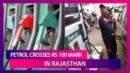 Petrol Crosses Rs 100 Mark In Rajasthan As Fuel Rates Up For Ninth Straight Day