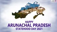Happy Arunachal Pradesh Statehood Day 2021! Send HD Images, Wallpapers,  Messages, Greetings, WhatsApp Stickers, & Arunachal Pradesh Photos to Wish its Foundation Day