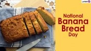 National Banana Bread Day 2021 in US: From Dark Chocolate Banana Bread to Coffee Infused Banana Bread, Here Are 5 Yummiest Recipes of This Sweet Delicacy