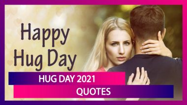 Hug Day 2021 Quotes: Give A Virtual Hug To Your Beau With These Romantic Sayings on Valentine Week