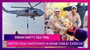 Indian Navy Simulates Bomb Threat Exercise, Sniffer Dogs Slither Down From Chopper, Watch