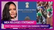 Rihanna's Tweet On Farmer Protests Leads To MEA Releasing A Statement: Dr Jaishankar, Amit Shah, Congress & More Political Reactions