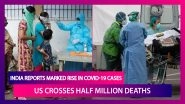 India Reports Marked Rise In COVID-19 Cases, US Crosses Half Million Deaths