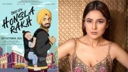 Honsla Rakh First Poster: Shehnaaz Gill Collaborates With Diljit Dosanjh For A Punjabi Film!