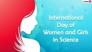 International Day of Women and Girls in Science 2021 Date & Theme: Know Significance of the Day Aims to Motivate and Acknowledge Women in Science