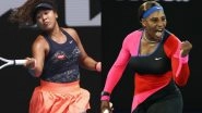 Naomi Osaka vs Serena Williams, Australian Open 2021 Free Live Streaming Online: How To Watch Live Telecast of Aus Open Women&rsquo;s Singles Semi-Final Tennis Match?