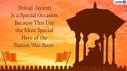 Chhatrapati Shivaji Maharaj Jayanti 2022 Wishes & Greetings: Send HD Images, Messages, Quotes, Chhatrapati Shivaji Maharaj Photos and WhatsApp Status to Celebrate The Day