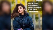 Shilpa Shetty: Everyone You Meet Is Fighting a Battle You Know Nothing About