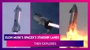 Elon Musk&rsquo;s SpaceX's Starship Lands And Then Explodes, All You Need To Know