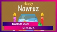 Navroz 2021 Messages: Send Greetings & Nowruz Wishes to Friends & Family on Persian New Year