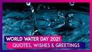 Happy World Water Day 2021 Quotes, Wishes, Greetings, Send HD Images & Telegram Photos