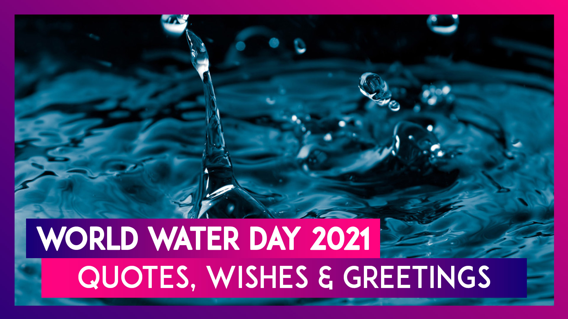 Happy World Water Day 2021 Quotes, Wishes, Greetings, Send HD Images &  Telegram Photos | 📹 Watch Videos From LatestLY