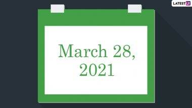 March 28, 2021: Which Day Is Today? Know Holidays, Festivals and Events Falling on Today’s Calendar Date