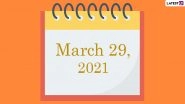 March 29, 2021: Which Day Is Today? Know Holidays, Festivals and Events Falling on Today&rsquo;s Calendar Date