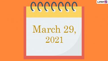 March 29, 2021: Which Day Is Today? Know Holidays, Festivals and Events Falling on Today’s Calendar Date