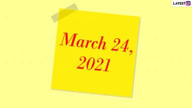 March 24, 2021: Which Day Is Today? Know Holidays, Festivals and Events Falling on Today’s Calendar Date