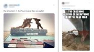 Blocked Suez Canal Funny Memes and Jokes Are Here! Tiny Bulldozer Comes to the Rescue to Remove Giant &lsquo;Ever Given&rsquo; Ship, Viral Pic Sparks Tsunami of Hilarious Reactions Online