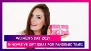 Women's Day 2021: Innovative Gift Ideas For Pandemic Times