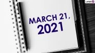 March 21, 2021: Which Day Is Today? Know Holidays, Festivals and Events Falling on Today&rsquo;s Calendar Date