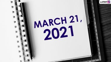 March 21, 2021: Which Day Is Today? Know Holidays, Festivals and Events Falling on Today’s Calendar Date