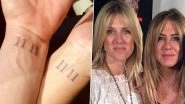 Friends Star Jennifer Aniston Has '11 11' Wrist Tattoo She Inked Back in 2018 and Its Exactly the Same One That Her Best Friend Has
