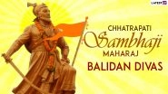 Chhatrapati Sambhaji Maharaj Balidan Din 2021 Tributes & Messages: Share HD Image, Quotes, Telegram Photos and Sayings to Celebrate the Valour of the Brave Maratha Hero
