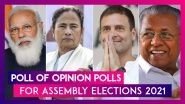 Poll Of Opinion Polls For Assembly Elections 2021: Hung Assembly In Bengal, UPA Win In Tamil Nadu