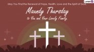 Maundy Thursday 2021 Quotes, Bible Verses & HD Images: Send Jesus Christ Pics, Telegram Photos, Sayings and Signal Messages on the Day Before Good Friday