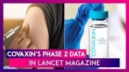 Covaxin, Bharat Biotech's COVID-19 Vaccine's Phase 2 Data In Lancet Magazine, It Says &lsquo;It Is Safe, Induces Immune Response With No Severe Effects&rsquo;