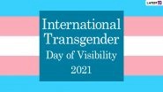 International Transgender Day of Visibility 2021 Date, Significance, Messages & Quotes: Twitter Shares Greetings, Wishes and Telegram Photos to Celebrate the Day
