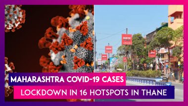 Maharashtra COVID-19 Cases: Lockdown Imposed In 16 Hotspots In Thane Till March 31, 1000-Plus Cases In Mumbai For 6th Day