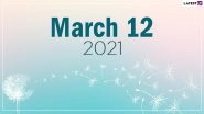 March 12, 2021: Which Day Is Today? Know Holidays, Festivals and Events Falling on Today&rsquo;s Calendar Date