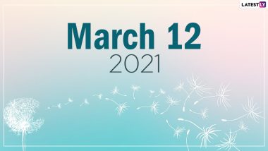 March 12, 2021: Which Day Is Today? Know Holidays, Festivals and Events Falling on Today’s Calendar Date