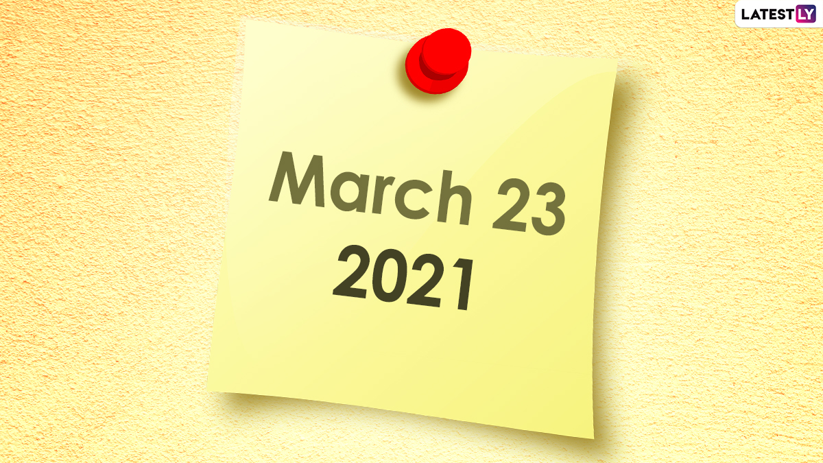 March 23, 2021: Which Day Is Today? Know Holidays, Festivals and Events Falling on Today’s Calendar Date