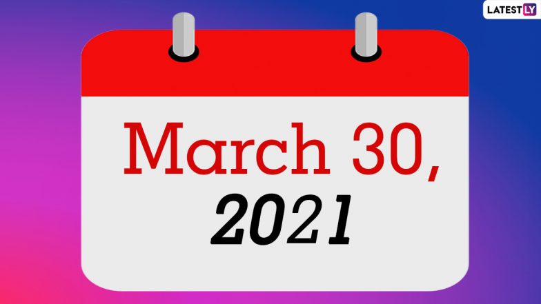 March 30, 2021: Which Day Is Today? Know Holidays, Festivals and Events Falling on Today’s Calendar Date