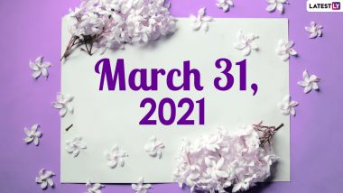 March 31, 2021: Which Day Is Today? Know Holidays, Festivals and Events Falling on Today’s Calendar Date