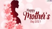 Happy Mother&rsquo;s Day 2021 Wishes, WhatsApp Messages & HD Images: Motherhood Quotes, Facebook Status, Signal Photos and Telegram Cute GIFs to Celebrate Amazing Moms